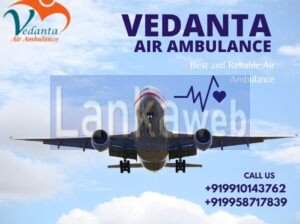 Hire Vedanta Air Ambulance Service in Gorakhpur