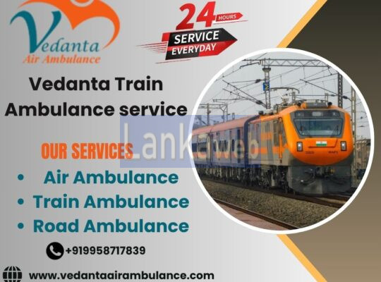 Vedanta Train Ambulance Services in Guwahati
