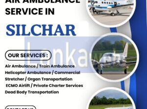 Air Ambulance in Silchar with Quick Response