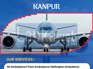 Fast & Reliable Air Ambulance Services in Kanpur