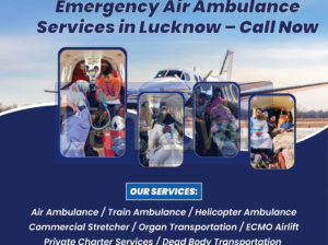 Emergency Air Ambulance Services in Lucknow – Call